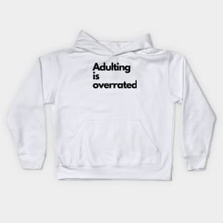 Adulting is Overrated Kids Hoodie